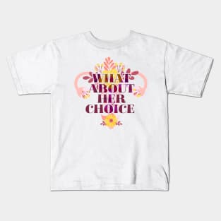 What About Her Choice Kids T-Shirt